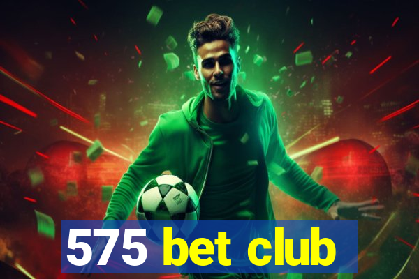 575 bet club